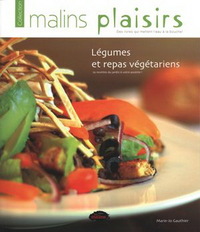 Légumes et repas végétariens - 79 recettes du jardin à votre assiette