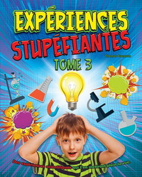 Expériences stupéfiantes - des expériences scientifiques qui t'en mettront plein la vue