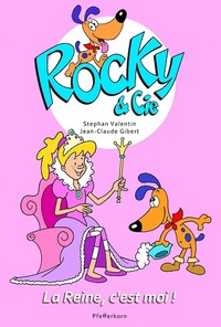 ROCKY ET CIE, LA REINE C'EST MOI !  TOME 7