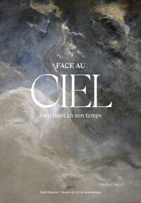 Face au ciel - Paul Huet en son temps