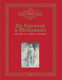 DE CARMEN A MELISANDRE,DRAMES A L'OPERA COMIQUE