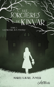 LES SORCIERES DE KINVAR, TOME 1 - LA SORCIERE AUX POUPEES