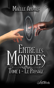 ENTRE LES MONDES, TOME 1 - LE PASSAGE