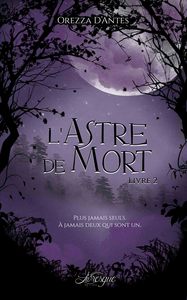 LA SAGA DES ASTRES - T02 - L'ASTRE DE MORT, LIVRE 2