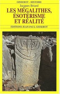 Les mégalithes, ésotérisme et réalité