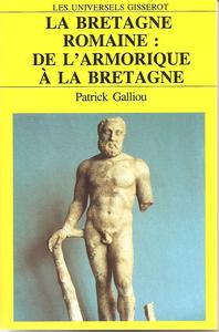 La Bretagne romaine - de l'Armorique à la Bretagne