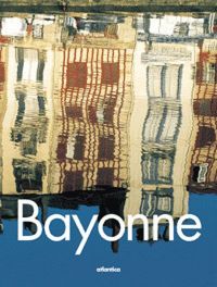 Bayonne - fidèle, ambitieuse, vivante