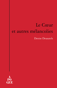 Le coeur et autres mélancolies