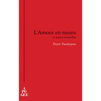 L'amour en moins et autres nouvelles