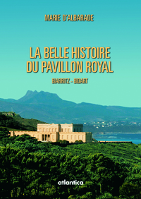 La belle histoire du Pavillon royal - Biarritz-Bidart
