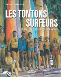 Les tontons surfeurs - aux sources du surf français