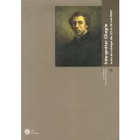 Interpréter Chopin - Actes du colloque des 25 et 26 mai 2005