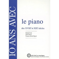 10 ANS AVEC LE PIANO DES XVIIIE ET XIXE SIECLES