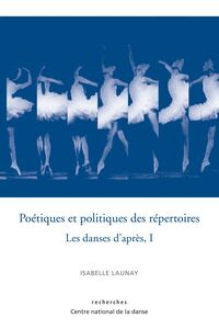 Poetiques Et Politiques Des Repertoires - Les Danses D'Apres