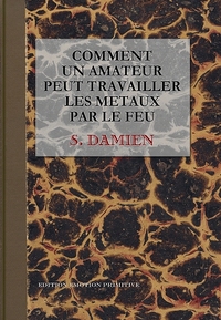 Comment un amateur peut travailler les métaux par le feu