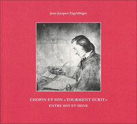 CHOPIN ET SON  TOURMENT ECRIT  - ENTRE SON ET SIGNE