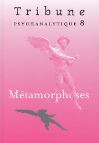 TRIBUNE PSYCHANALYTIQUE N 8 : METAMORPHOSES