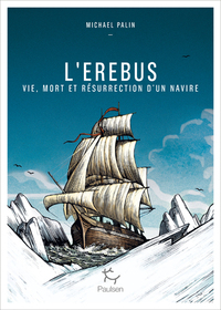 L'EREBUS - VIE, MORT ET RESURRECTION D'UN NAVIRE