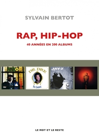 RAP, HIP-HOP - 40 ANNEES EN 200 ALBUMS