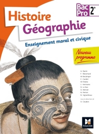 Histoire - Géographie - EMC 2de Bac Pro Tertiaire et Industriel, Livre de l'élève