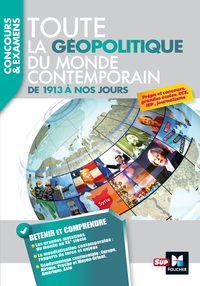 TOUTE LA GEOPOLITIQUE DU MONDE CONTEMPORAIN - DE 1913 A NOS JOURS - CONCOURS & EXAMENS