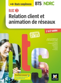 BLOC 3 RELATION CLIENT ET ANIMATION DE RESEAUX - BTS NDRC 1&2 - ED 2018 - MANUEL