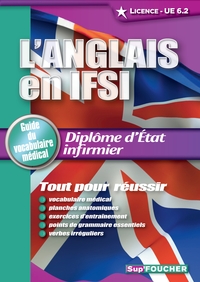 L'ANGLAIS EN IFSI. GUIDE DU VOCABULAIRE MEDICAL LICENCE - UE 6.2. DIPLOME D'ETAT INFIRMIER