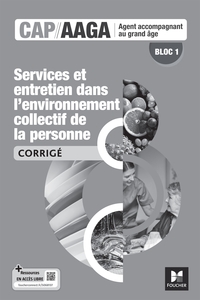 Bloc 1 Services et entretien dans l'env. collectif de la personne - CAP AAGA - Ed. 2024 - corrigé