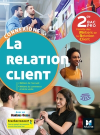 La relation client - Connexions 2de Bac Pro MRC, Livre de l'élève