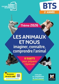LES ANIMAUX ET NOUS - THEME 2026 CULTURE GENERALE ET EXPRESSION - BTS - CAHIER ELEVE