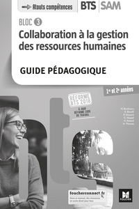 BLOC 3 - COLLABORATION A LA GRH - BTS SAM 1RE ET 2E ANNEES - ED. 2018 - GUIDE PEDAGOGIQUE