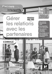 Gérer les relations avec les partenaires - Parcours Interactifs 1re Bac Pro AGOrA, Livre du professeur