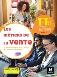 Les métiers de la vente - Connexions 1re, Tle Bac Pro Vente Option B, Livre de l'élève 