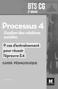 REUSSIR L'EPREUVE - PROCESSUS 4 BTS CG 1RE ET 2E ANNEES - ED. 2017 -  GUIDE PEDAGOGIQUE