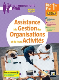 Assistance à la Gestion des Organisations et de leurs Activités - Environnement Pro 1re Bac Pro AGOrA, Livre de l'élève