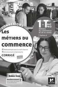 Les métiers du commerce - Connexions 1re, Tle Bac Pro Commerce Option A, Livre du professeur