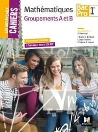 Mathématiques - Les nouveaux cahiers 1re Bac Pro groupements A et B, Livre de l'élève