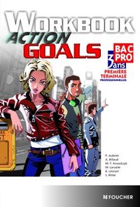 Action Goals 1re, Tle Bac Pro, Cahier d'activités