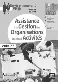 Assistance à la Gestion des Organisations et de leurs Activités - Environnement Pro 1re Bac Pro AGOrA, Livre du professeur