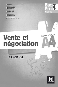 LES NOUVEAUX A4 - VENTE ET NEGOCIATION 1RE/TLE BAC PRO VENTE  - ED. 2017 - CORRIGE