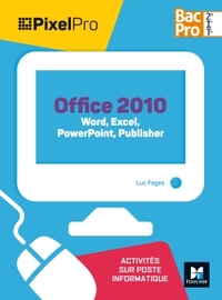 Pixel Pro - Office 2010 Bac Pro GA, Livre de l'élève 
