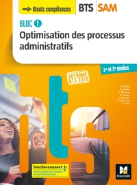 BLOC 1 OPTIMISATION DES PROCESSUS ADMINISTRATIFS - BTS SAM 1RE ET 2E ANNEES - ED. 2018