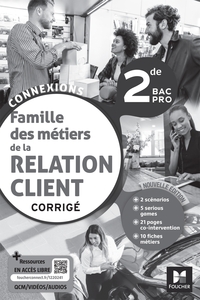 CONNEXIONS - LA RELATION CLIENT 2DE BAC PRO - ED. 2023 - CORRIGE