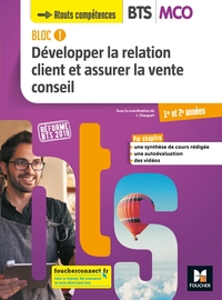 BLOC 1 DEVELOPPER LA RELATION CLIENT ET ASSURER LA VENTE CONSEIL BTS MCO 1&2 ED. 2019 MANUEL ELEVE