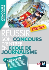 JOURNALISTE REUSSIR SON CONCOURS D'ENTREE EN ECOLE DE JOURNALISME 5E EDITION