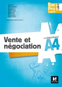 Vente et négociation - Les nouveaux A4 1re, Tle Bac Pro Vente, Livre de l'élève 
