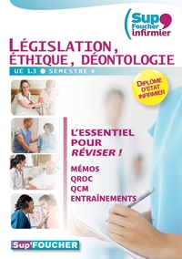 UE 1.3 - LEGISLATION, ETHIQUE, DEONTOLOGIE SEMESTRE 4 - SUP'FOUCHER INFIRMIER