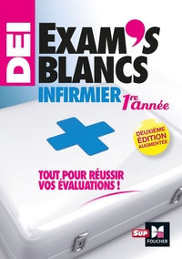 EXAM'S BLANCS 1E ANNEE -  EVALUATIONS CORRIGEES ET COMMENTEES- DEI DIPLOME INFIRMIER - ENTRAINEMENT