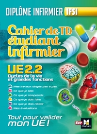 CAHIER DE T.D DE L'ETUDIANT INFIRMIER - UE 2.2 - CYCLE DE LA VIE - DIPLOME D'ETAT INFIRMIER