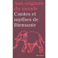 Contes et mythes de Birmanie - et d'autres états du Myanmar